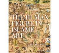 The Human Figure in Islamic Art: Holy Men, Princes, and Commoners: 75