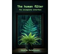 The Human Filter: The Incomplete Interface: 1 (Anomalies)