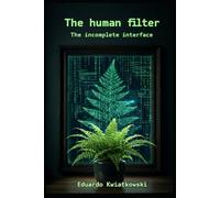 The Human Filter: The Incomplete Interface (Anomalies)