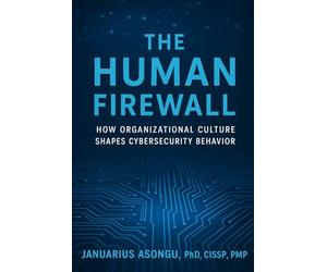 The Human Firewall: How Organizational Culture Shapes Cybersecurity Behavior