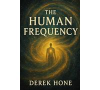 The Human Frequency: How the Soul Transmits Across Time