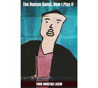 The Human Game, How I Play It: Todd Borstad LICSW