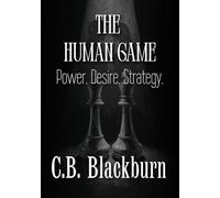 The Human Game: Power, Desire, and the Psychology of Human Relationships
