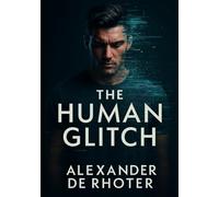 The Human Glitch: How Technology Rewired Our Brains and Broke Our Hearts