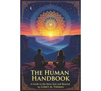 The Human Handbook: A Guide to the Meat Suit and Beyond