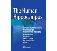 The Human Hippocampus: Development, Neuroanatomy, Neurophysiology, Neuropathology and Surgery