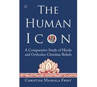 The Human Icon: A Comparative Study of Orthodox and Christian Beliefs
