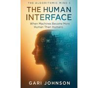 The Human Interface: 3 (The Algorithmic Mind)
