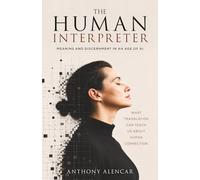 The Human Interpreter: Meaning and Discernment in an Age of AI