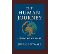 The Human Journey: Lessons We All Share: A book for every culture, every faith, every person: 3 (LEADERSHIP AND CHARACTER BUILDING)