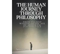 The Human Journey Through Philosophy: From Ancient Wisdom to the Age of Artificial Intelligence