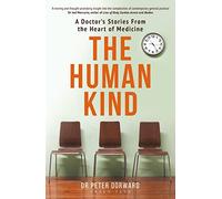 The Human Kind: A Doctor's Stories From The Heart Of Medicine
