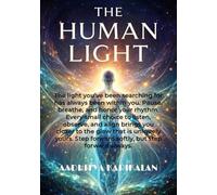 The Human Light: The universe is guiding you; you only need to follow.