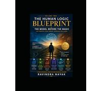 The Human Logic Blueprint - Volume Two