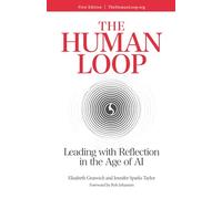 The Human Loop: Leading with Reflection in the Age of AI: Leading with Reflection in the Age of AI: Leading with Reflection in the Age of AI: Leading ... AI: Leading with Reflection in the Age of AI