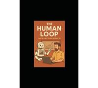 The Human Loop: Why AI can’t scale without us