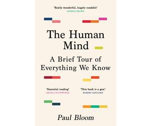The Human Mind A Brief Tour of Everything We Know by Paul Bloom (Paperback Book)