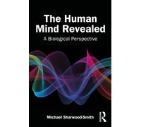 The Human Mind Revealed : A Biological Perspective