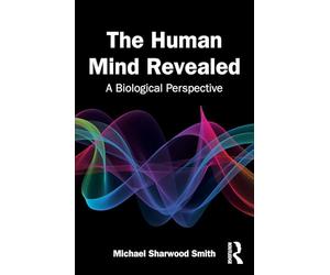 The Human Mind Revealed: A Biological Perspective