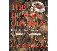 The Human Odyssey: Four Million Years of Human Evolution
