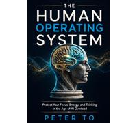 The Human Operating System: A Practical Framework for Protecting Attention in the Age of AI Overload
