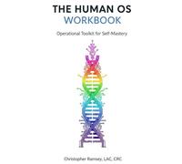The Human OS Workbook: Operational Toolkit for Self-Mastery