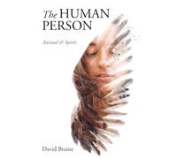 The Human Person: Animal and Spirit