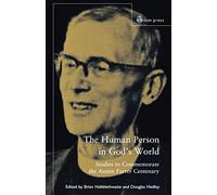 The Human Person In God's World: Studies to Commemorate the Austin Farrer Centenary