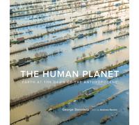 The Human Planet: Earth at the Dawn of the Anthropocene
