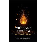 The Human Premium: What AI Can't Replace