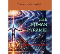THE HUMAN PYRAMID: AN INVERTED COSMIC NEXUS