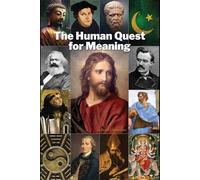 The Human Quest for Meaning: A Comprehensive History of Christian Theology with an Overview of Other Major Religions and Philosophies