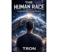 THE HUMAN RACE: Awaking Beyond the Illusion