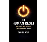 The Human Reset: What Happens When You Remove Every Distraction for 30 Days