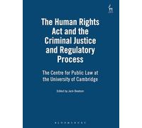 The Human Rights Act and the Criminal Justice and Regulatory Process: The Centre for Public Law at the University of Cambridge