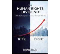 The Human Rights Dividend: Why the Companies That Get This Right Will Win