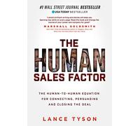 The Human Sales Factor: The Human-to-Human Equation for Connecting, Persuading, and Closing the Deal