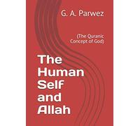 The Human Self and Allah: (The Quranic Concept of God)