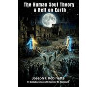 THE HUMAN SOUL THEORY & HELL ON EARTH (The Human Soul Theory Series)