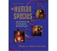 The Human Species: An Introduction to Biological Anthropology