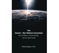 The Human - Star Nations Connection: Key to history, Current Secrets, and our Near Future