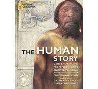 The Human Story: Our Evolution from Prehistoric Ancestors to Today