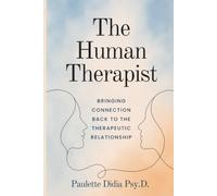 The Human Therapist: Bringing Connection Back to the Therapeutic Relationship