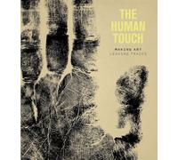 The Human Touch : Making Art, Leaving Traces