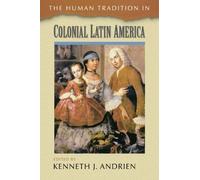 The Human Tradition in Colonial Latin America (Human Tradition Around the World) (The Human Tradition Around the World Series)