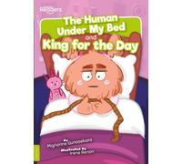 The Human Under My Bed and King for the Day