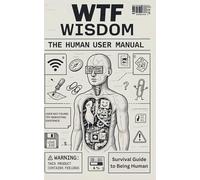 The Human User Manual: Survival Guide to Being Human (THE MANUAL SERIES)