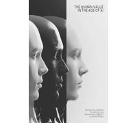 The Human Value in the Age of AI: Navigating Leadership, Technology, and Innovation in a Rapidly Changing World