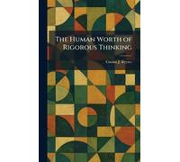 The Human Worth of Rigorous Thinking