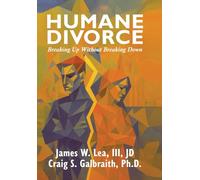 The Humane Divorce: Breaking Up Without Breaking Down